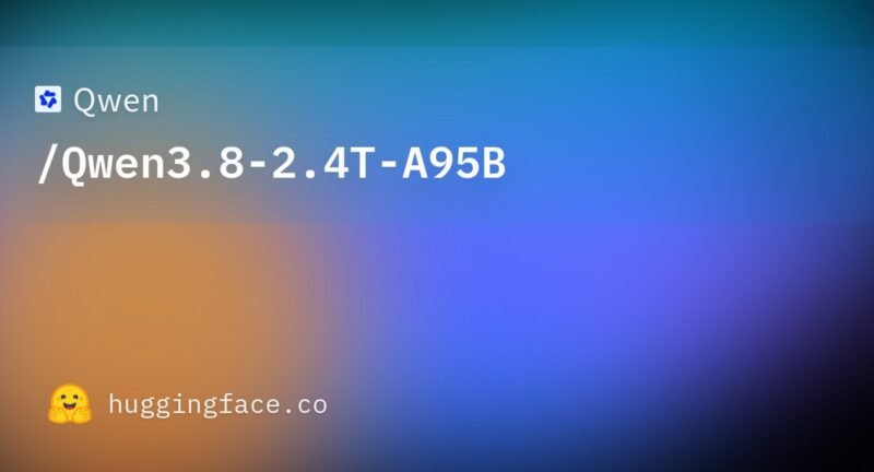 🤖 Qwen 开放 Qwen3.8-2.4T-A95B，-xn--mkro2sf1o.com