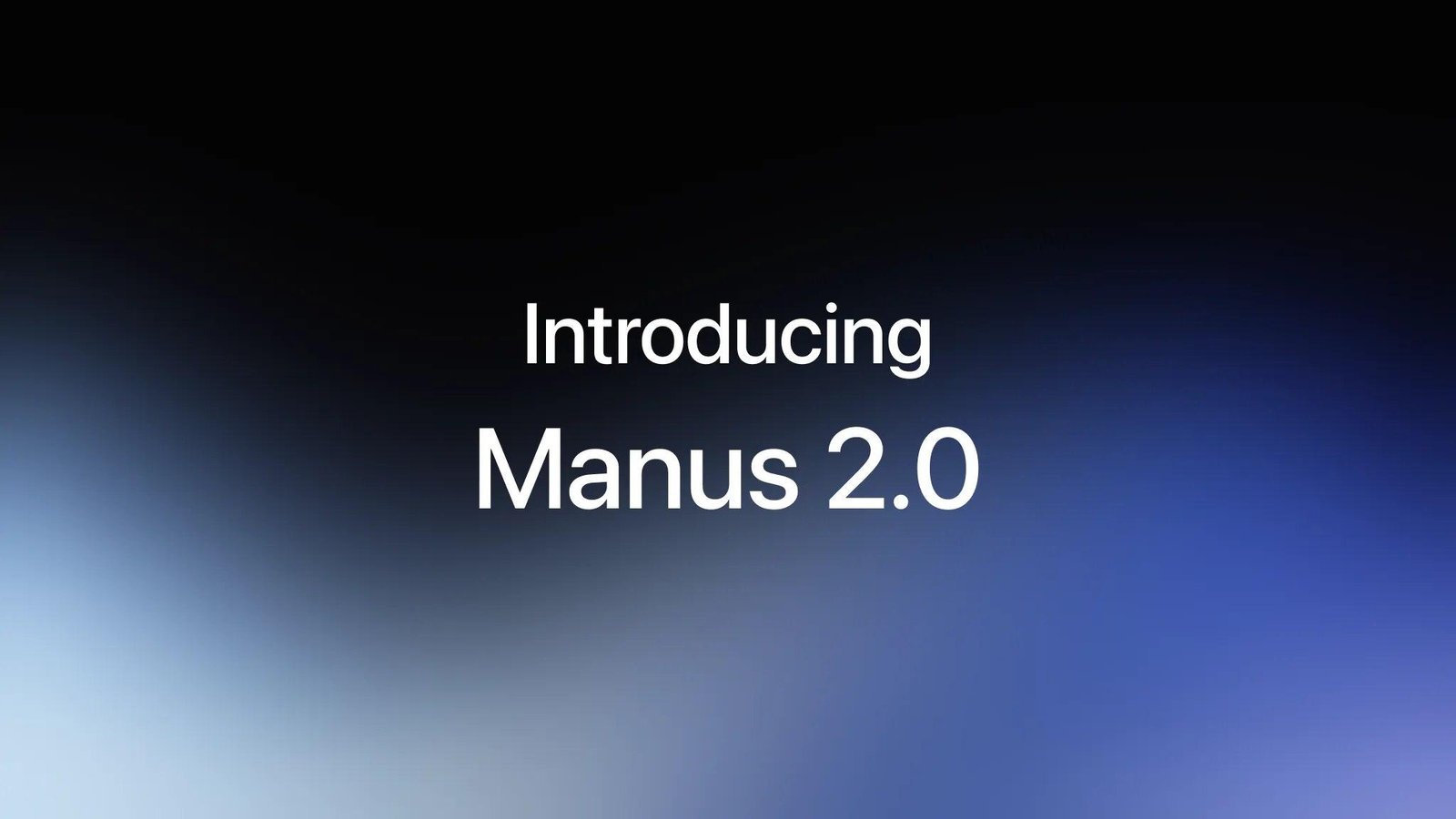 Manus 2.0 正式发布,推出全新应用 Cue