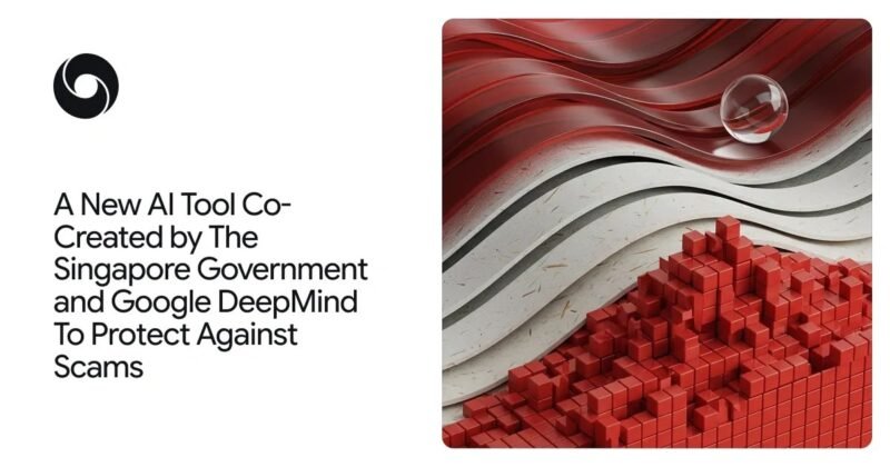 DeepMind 与新加坡政府合作推出端侧反诈模型-xn--mkro2sf1o.com
